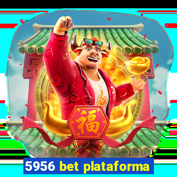 5956 bet plataforma